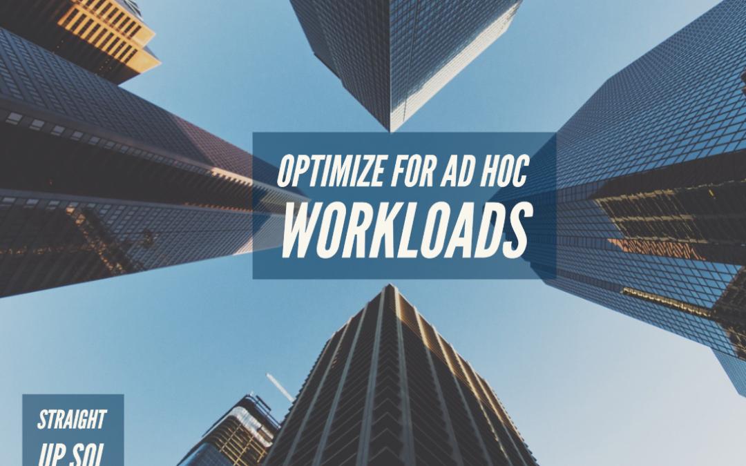 Optimize For Ad Hoc Workloads – Enable or not?