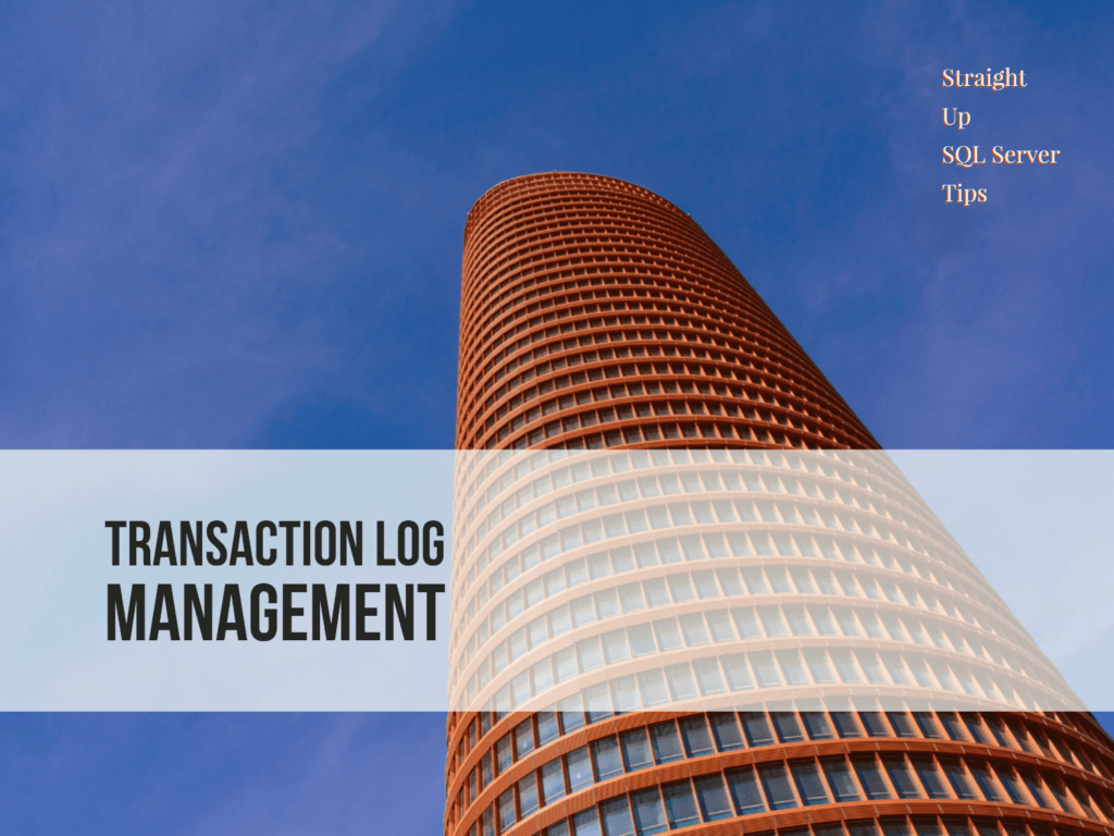 how-to-manage-your-sql-server-transaction-log-gotchas-and-basics