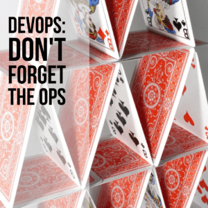 DevOps - Don't forget to add the Ops