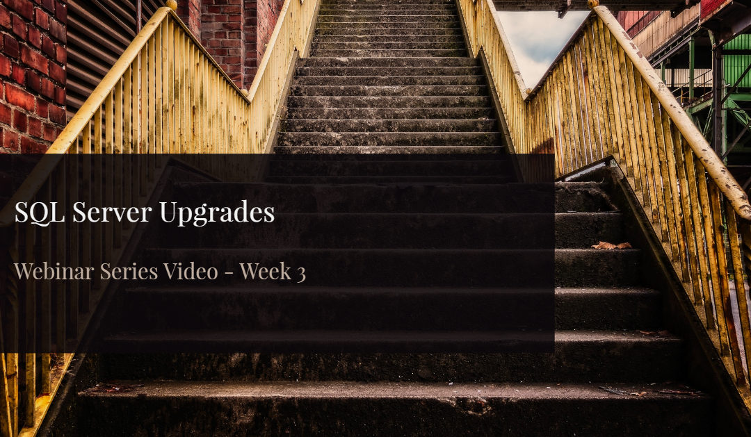 During Your SQL Server Upgrade – Upgrading SQL Server Webinar Episode 3