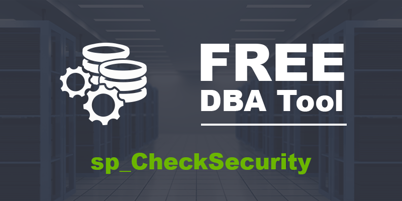 free sql server dba tool sp_CheckSecurity