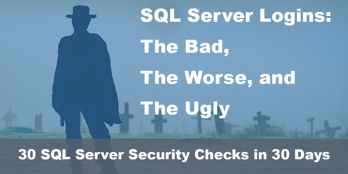 sql server logins bad worse ugly
