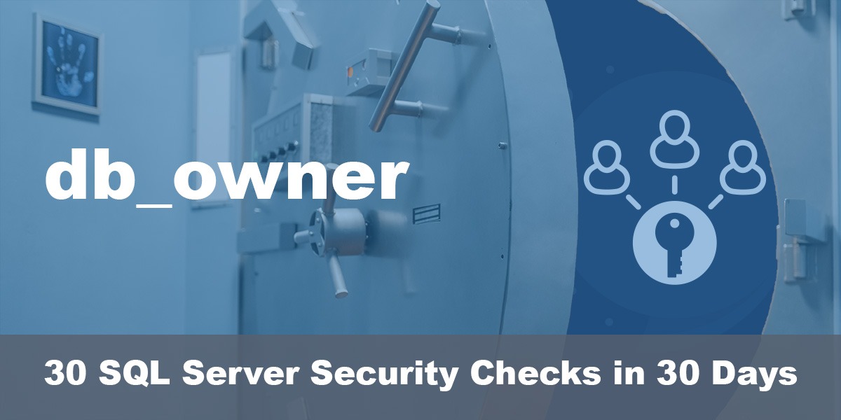 Your SQL Server Database Owner Might be Causing Privilege Escalation ...